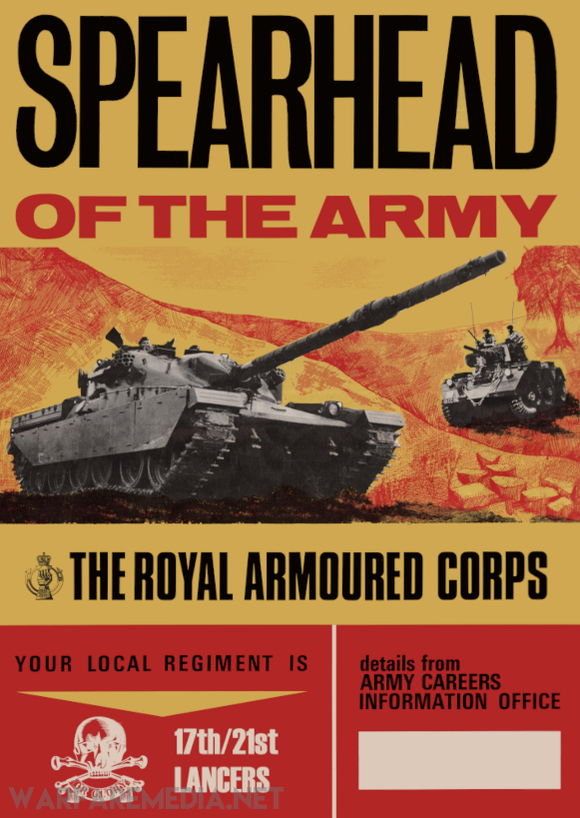 Product Description: The "SPEARHEAD OF THE ARMY" RAC Recruitment Ad by Warfare Media highlights a vintage recruitment poster for the Royal Armoured Corps. It features images of Chieftain main battle tanks in action and includes the heading "Spearhead of the Army." The text on the poster reads: "The Royal Armoured Corps," "Your local regiment is 17th/21st Lancers," and details are available from your Army Careers Information Office.