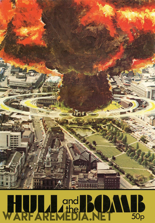 A cityscape featuring buildings, roads, and a park is depicted on the cover of the "Hull and the Bomb" public information pamphlet by Warfare Media. Above the city, a massive, dark mushroom cloud explosion looms in the sky. Text at the bottom reads "HULL and the BOMB" with "50p" in a corner. This high-quality pamphlet is printed on FSC-certified paper for an eco-friendly touch.