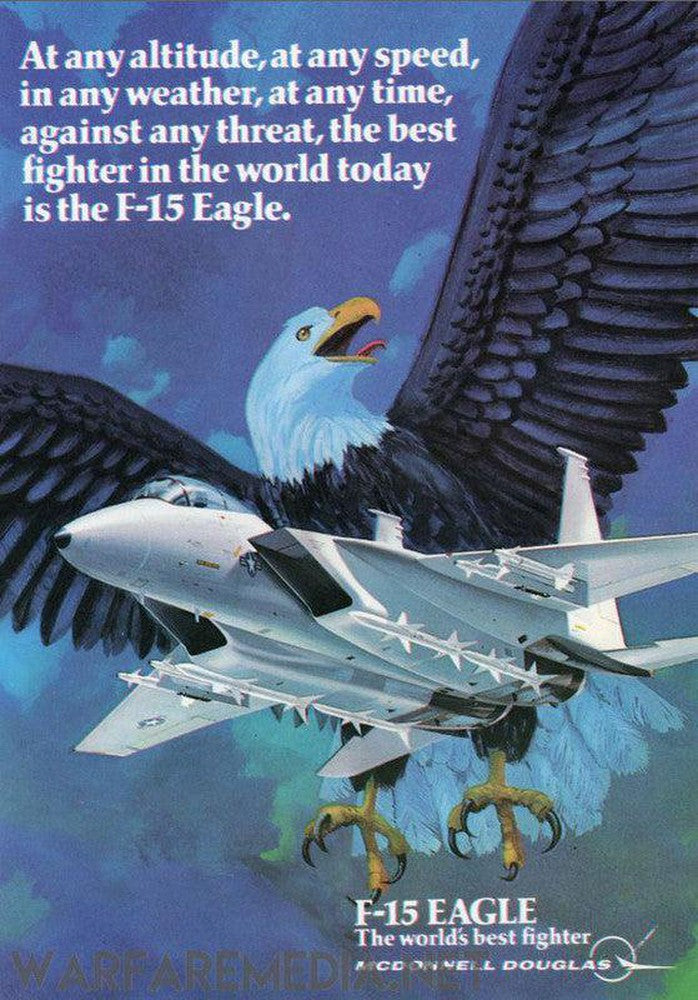 Illustration Description: "The F15 Eagle Ad by Warfare Media depicts an awe-inspiring scene where a majestic bald eagle soars through the sky, carrying an F-15 Eagle fighter jet. The striking image is printed on FSC-certified semi-glossy paper. Bold text proclaims: 'At any altitude, at any speed, in any weather, at any time, against any threat, the best fighter in the world today is the F-15 Eagle.'