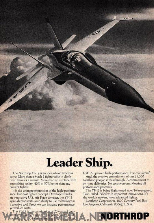 Introducing the Warfare Media's "YF17 Leader ship Sales Ad," a vintage advertisement showcasing the Northrop YF-17 jet fighter. The ad features a striking black and white image of the aircraft in flight, with the bold text: "Leader Ship." It highlights advanced features, capabilities, and potential production on FSC-certified paper for long-lasting prints. The iconic Northrop logo is proudly displayed at the bottom.