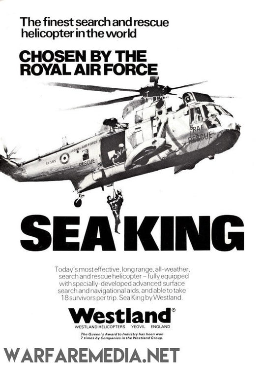 Advertisement featuring a Sea King search and rescue helicopter mid-flight on high-quality, durable prints, with text highlighting its effectiveness and cutting-edge technology. The ad underscores that it is selected by the Royal Air Force and details its advanced features, including the capacity to transport 18 survivors per trip.

Product Name: Sea King Sales Ad
Brand Name: Warfare Media