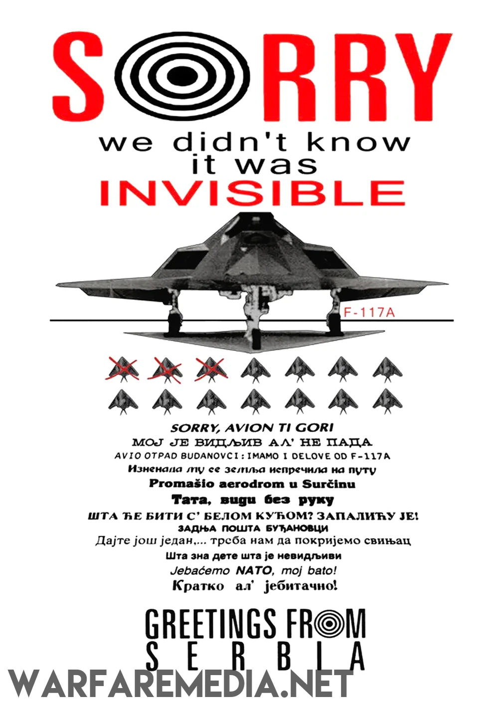 The "Serbian F117 Nighthawk Shootdown" poster by Warfare Media features a depiction of an F-117A stealth bomber with the text, "SORRY we didn't know it was INVISIBLE." It includes Serbian text mocking the bomber alongside phrases like "Greetings from Serbia" and shows images of various warplanes marked with red crosses. These high-quality posters are printed on semi-glossy paper, bearing the mark of WARFAREMEDIA.NET.